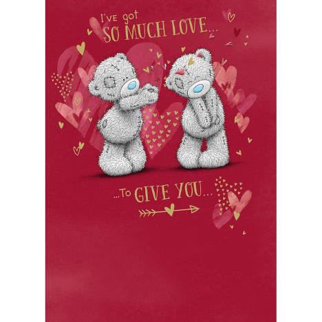 So Much Love To Give Me to You Bear Valentine's Day Card £1.79